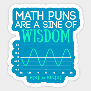 Math Puns Are a Sine of Wisdom Funny Math Teacher Sticker